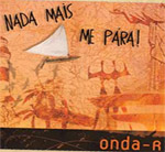 Banda Onda-R - Nada mais me para